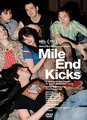MILE END KICKS